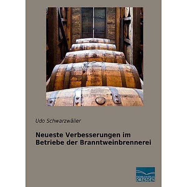 Neueste Verbesserungen im Betriebe der Branntweinbrennerei, Udo Schwarzwäller