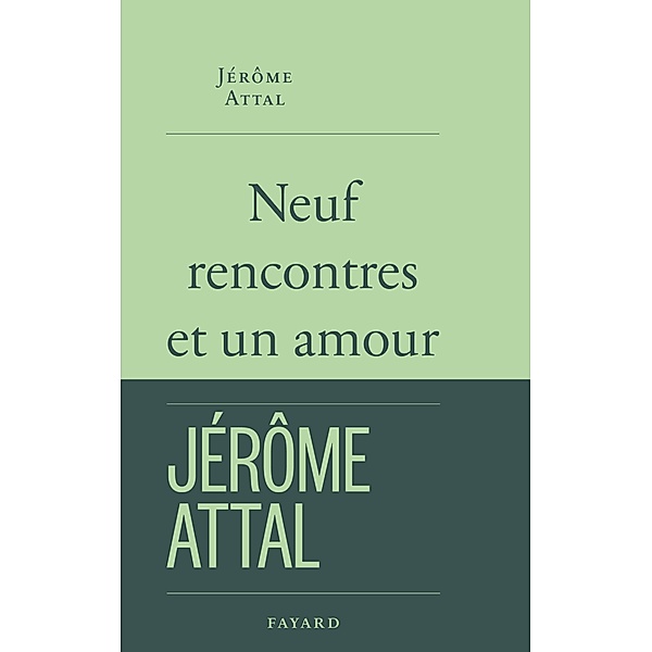 Neuf rencontres et un amour / Littérature Française, Jérôme Attal
