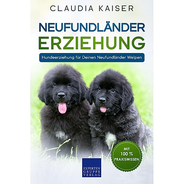 Neufundländer Erziehung: Hundeerziehung für Deinen Neufundländer Welpen / Neufundländer Erziehung Bd.1, Claudia Kaiser