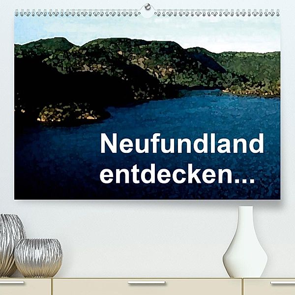 Neufundland entdecken(Premium, hochwertiger DIN A2 Wandkalender 2020, Kunstdruck in Hochglanz), Friederike Küster