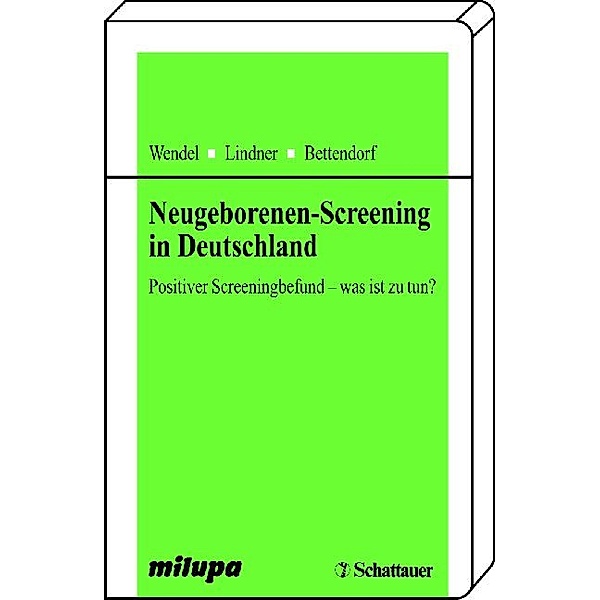 Neugeborenen-Screening in Deutschland, Udo Wendel, Martin Lindner, Markus Bettendorf