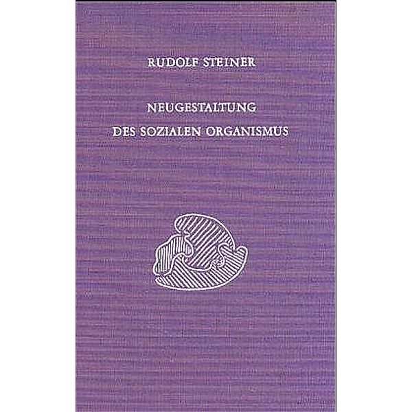 Neugestaltung des sozialen Organismus, Rudolf Steiner