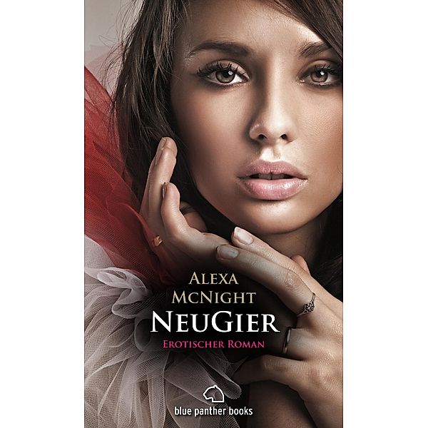 NeuGier | Erotischer Roman, Alexa McNight