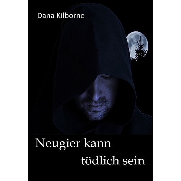 Neugier kann tödlich sein, Dana Kilborne