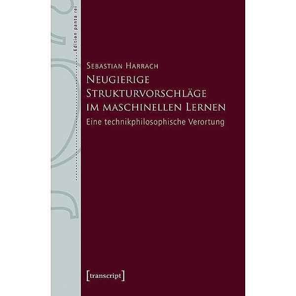 Neugierige Strukturvorschläge im maschinellen Lernen / Edition panta rei, Sebastian Harrach