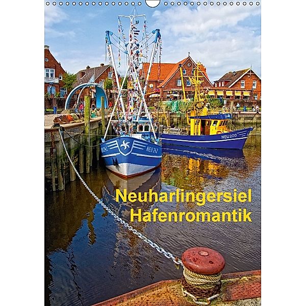 Neuharlingersiel Hafenromantik / Planer (Wandkalender 2018 DIN A3 hoch), Olaf Friedrich