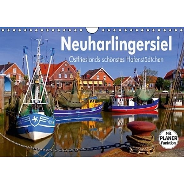 Neuharlingersiel - Ostfrieslands schönstes Hafenstädtchen (Wandkalender 2016 DIN A4 quer), LianeM