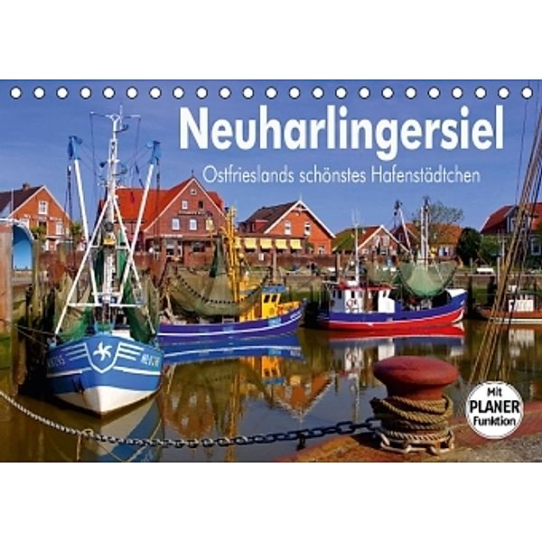 Neuharlingersiel - Ostfrieslands schönstes Hafenstädtchen (Tischkalender 2016 DIN A5 quer), LianeM