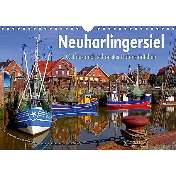 Neuharlingersiel - Ostfrieslands schönstes Hafenstädtchen (Wandkalender 2021 DIN A4 quer), LianeM