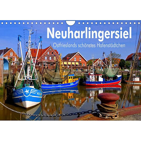 Neuharlingersiel - Ostfrieslands schönstes Hafenstädtchen (Wandkalender 2022 DIN A4 quer), LianeM