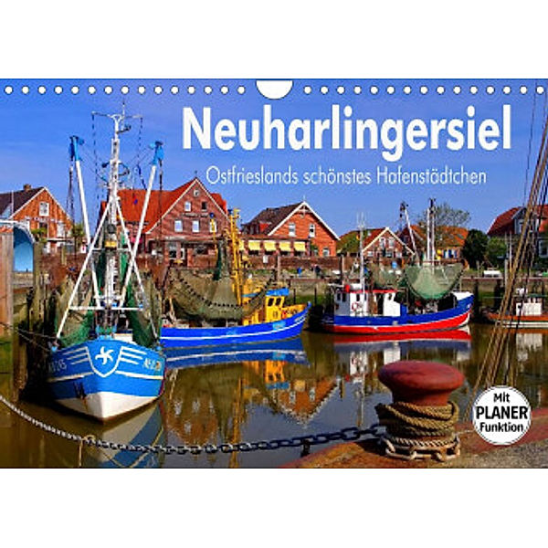 Neuharlingersiel - Ostfrieslands schönstes Hafenstädtchen (Wandkalender 2022 DIN A4 quer), LianeM