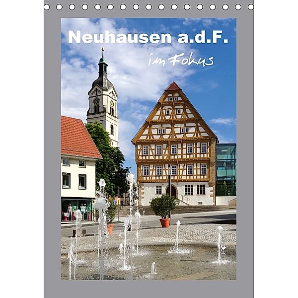 Neuhausen a.d.F. im Fokus (Tischkalender 2018 DIN A5 hoch), Klaus-Peter Huschka