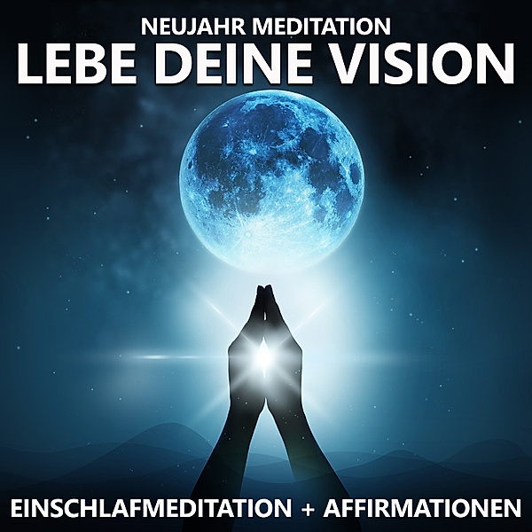 Neujahr Meditation | Lebe deine Vision, Raphael Kempermann