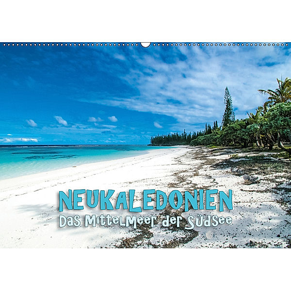 Neukaledonien - Das Mittelmeer der Südsee (Wandkalender 2019 DIN A2 quer), Günter Zöhrer