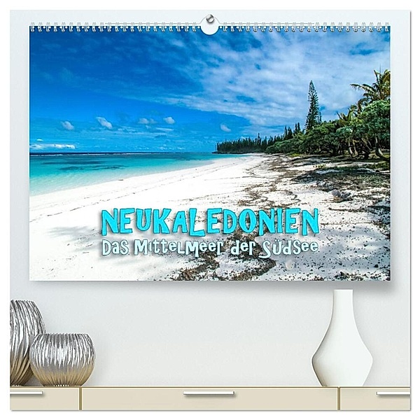 Neukaledonien - Das Mittelmeer der Südsee (hochwertiger Premium Wandkalender 2024 DIN A2 quer), Kunstdruck in Hochglanz, Günter Zöhrer