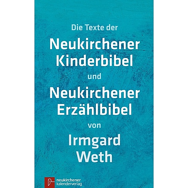 Neukirchener Kinderbibel Neukirchener Erzählbibel (ohne Illustrationen), Irmgard Weth