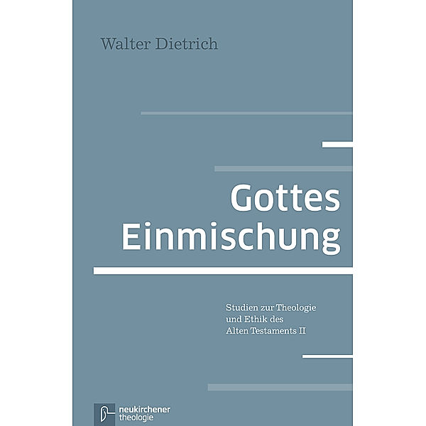 Neukirchener Theologie / Gottes Einmischung, Walter Dietrich