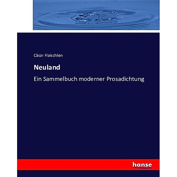 Neuland, Cäsar Flaischlen