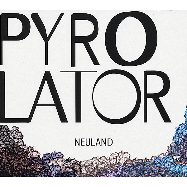 Neuland (Vinyl), Pyrolator