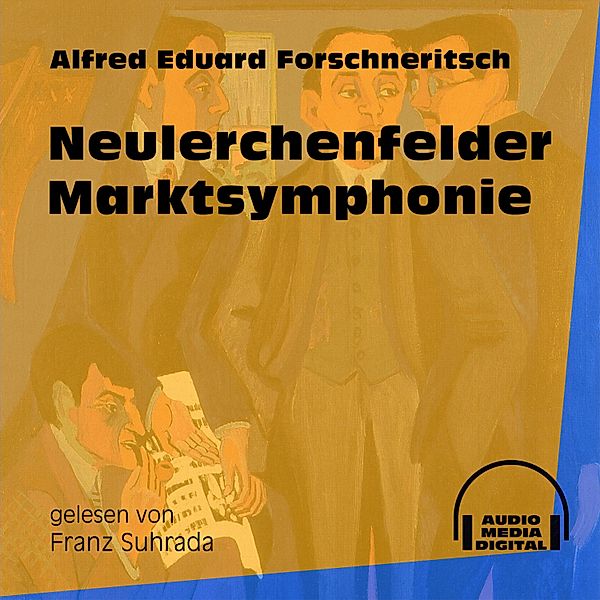 Neulerchenfelder Marktsymphonie, Alfred Eduard Forschneritsch