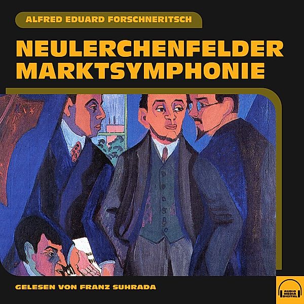 Neulerchenfelder Marktsymphonie, Alfred Eduard Forschneritsch