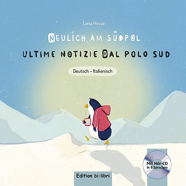 Neulich am Südpol, m. 1 Audio-CD. Ultime notizie dal polo sud, Lena Hesse