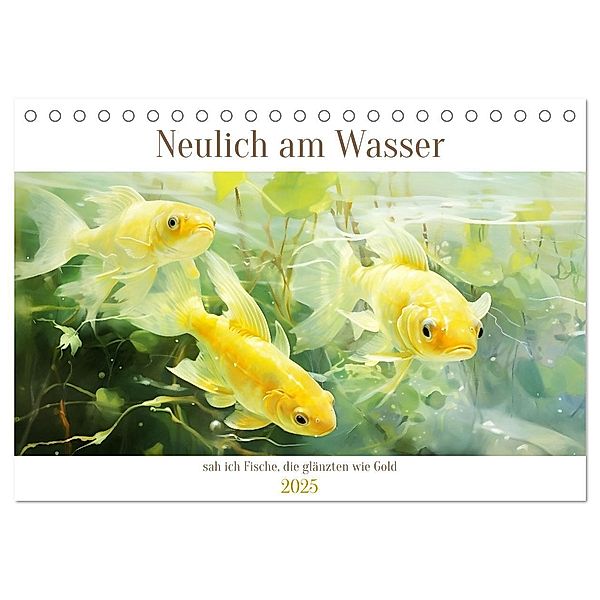 Neulich am Wasser (Tischkalender 2025 DIN A5 quer), CALVENDO Monatskalender, Calvendo, Daniela Tapper