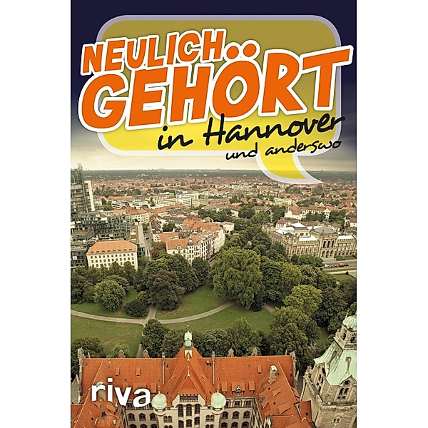 Neulich gehört in Hannover, riva Verlag