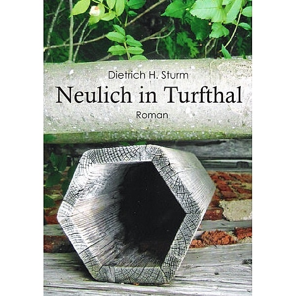 NEULICH IN TURFTHAL, Dietrich H. Sturm