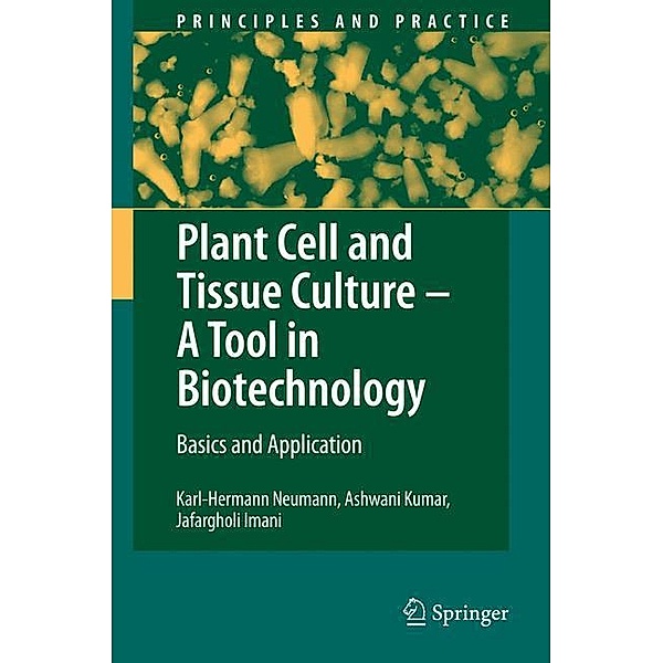 Neumann, K: Plant Cell and Tissue Culture, Karl-Hermann Neumann, Ashwani Kumar, Jafargholi Imani