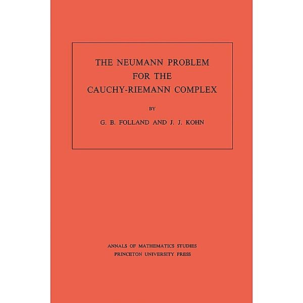 Neumann Problem for the Cauchy-Riemann Complex. (AM-75), Volume 75 / Annals of Mathematics Studies, Gerald B. Folland