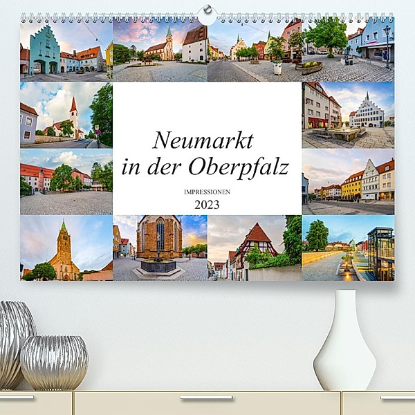 Neumarkt in der Oberpfalz Impressionen (Premium, hochwertiger DIN A2 Wandkalender 2023, Kunstdruck in Hochglanz), Dirk Meutzner