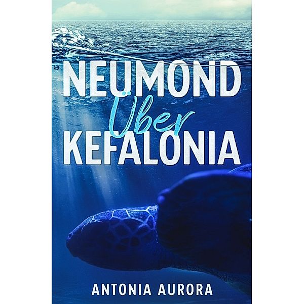 Neumond über Kefalonia, Antonia Aurora