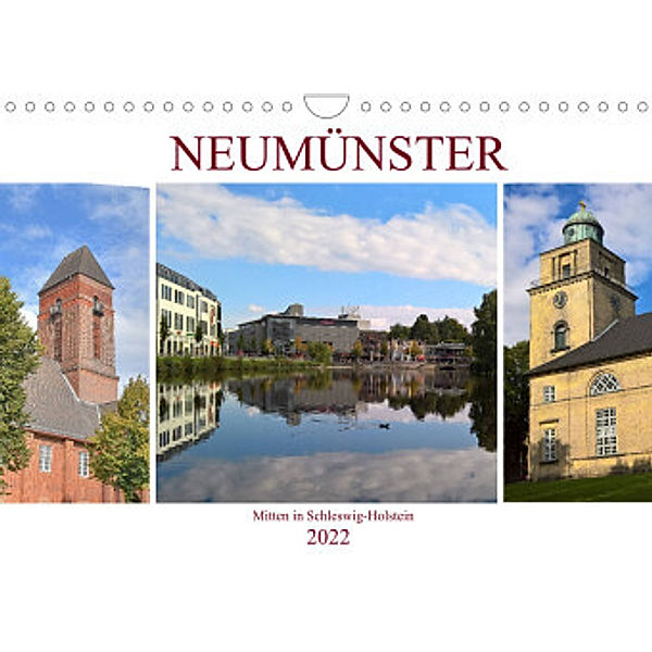 Neumünster - Mitten in Schleswig-Holstein (Wandkalender 2022 DIN A4 quer), Markus Rein