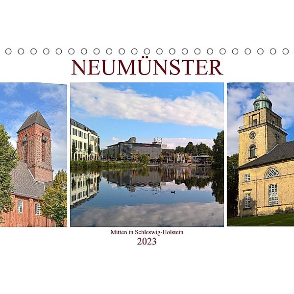 Neumünster - Mitten in Schleswig-Holstein (Tischkalender 2023 DIN A5 quer), Markus Rein