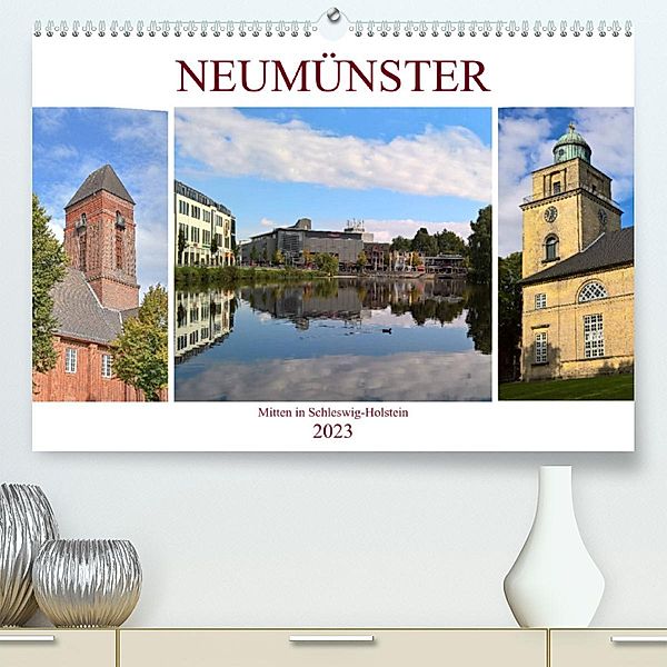 Neumünster - Mitten in Schleswig-Holstein (Premium, hochwertiger DIN A2 Wandkalender 2023, Kunstdruck in Hochglanz), Markus Rein