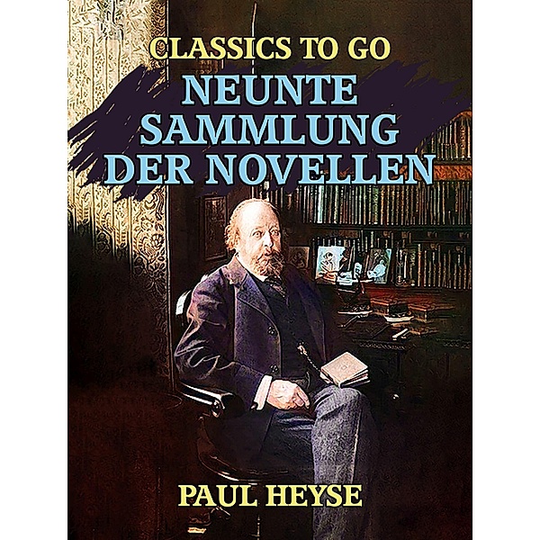 Neunte Sammlung der Novellen, Paul Heyse