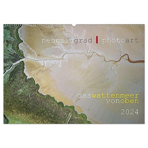 neunziggrad I photoart: das wattenmeer von oben (Wandkalender 2024 DIN A2 quer), CALVENDO Monatskalender, Calvendo, Jörn Heller