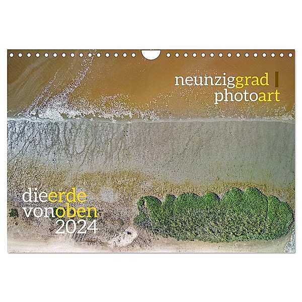 neunziggrad photoart: die erde von oben (Wandkalender 2024 DIN A4 quer), CALVENDO Monatskalender, Calvendo, Jörn Heller