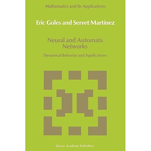 Neural and Automata Networks / Mathematics and Its Applications Bd.58, E. Goles, Servet Martínez