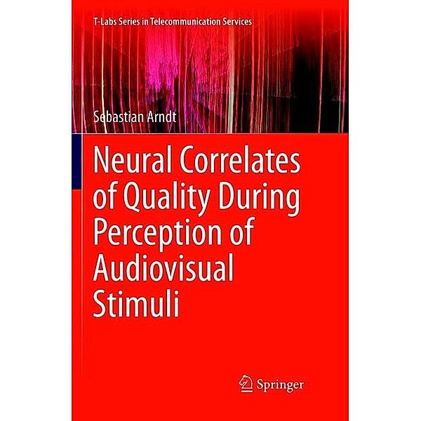Neural Correlates of Quality During Perception of Audiovisual Stimuli, Sebastian Arndt