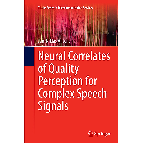 Neural Correlates of Quality Perception for Complex Speech Signals, Jan-Niklas Antons