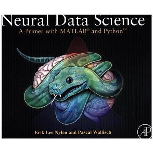 Neural Data Science, Erik Lee Nylen, Pascal Wallisch