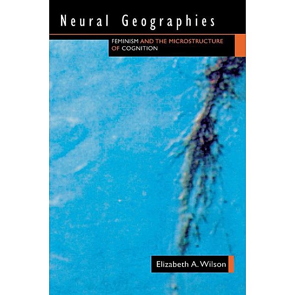 Neural Geographies, Elizabeth A. Wilson
