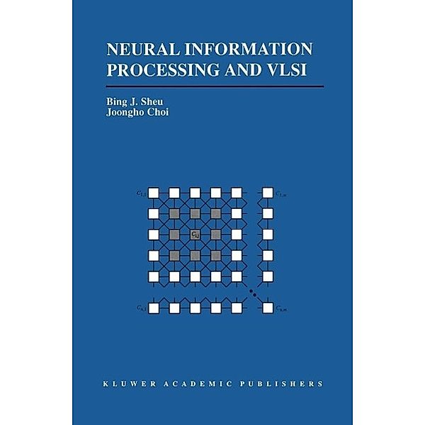 Neural Information Processing and VLSI / The Springer International Series in Engineering and Computer Science Bd.304, Bing J. Sheu, Joongho Choi
