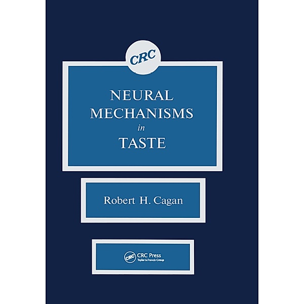 Neural Mechanisms in Taste, Robert H. Cagan
