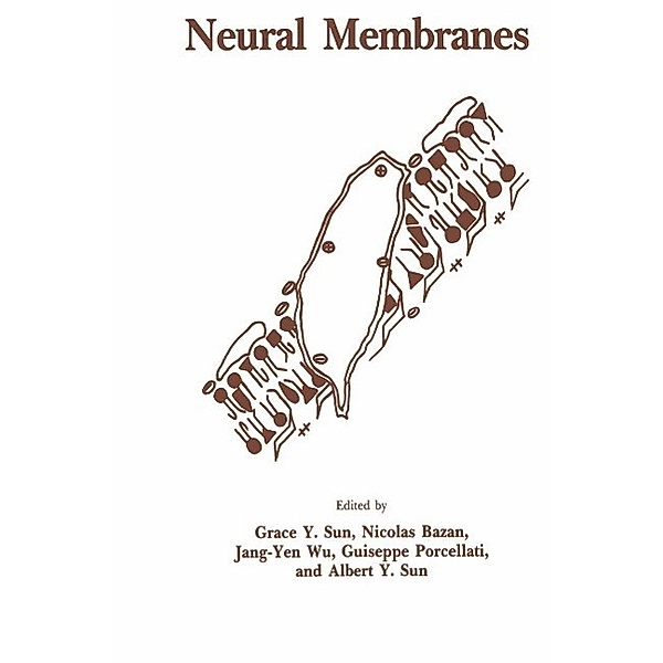 Neural Membranes / Experimental and Clinical Neuroscience, Grace Y. Sun, Nicolas Bazan, Jang-Yen Wu, Guiseppe Porcellati, Albert Y. Sun