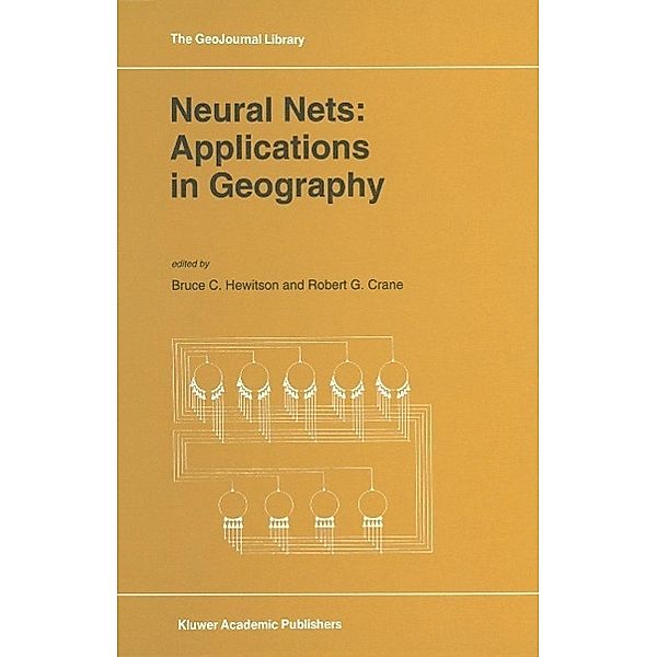 Neural Nets: Applications in Geography / GeoJournal Library Bd.29