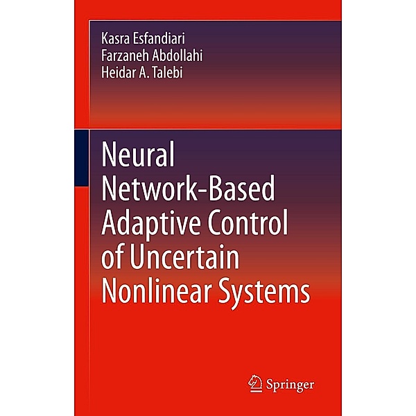 Neural Network-Based Adaptive Control of Uncertain Nonlinear Systems, Kasra Esfandiari, Farzaneh Abdollahi, Heidar A. Talebi