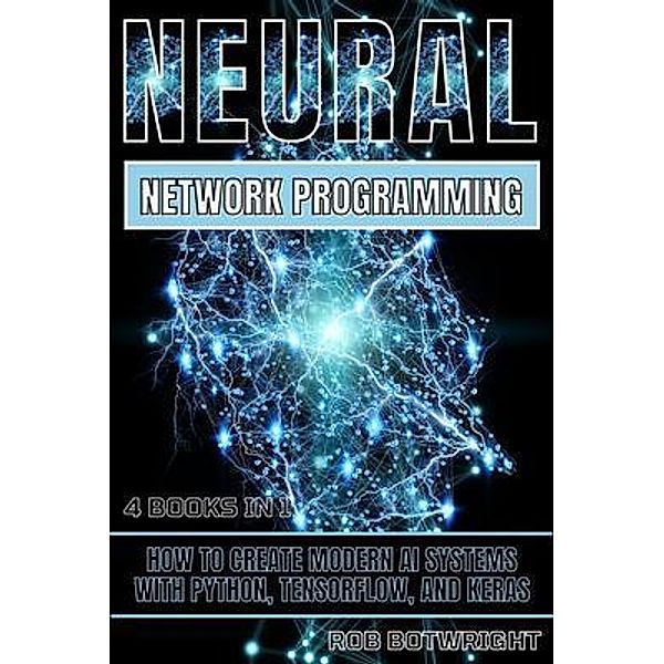 Neural Network Programming, Rob Botwright